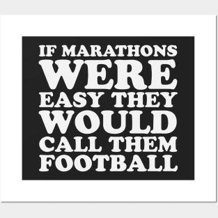 If Marathons Were Easy They Would Call It Football Funny Marathon Posters and Art